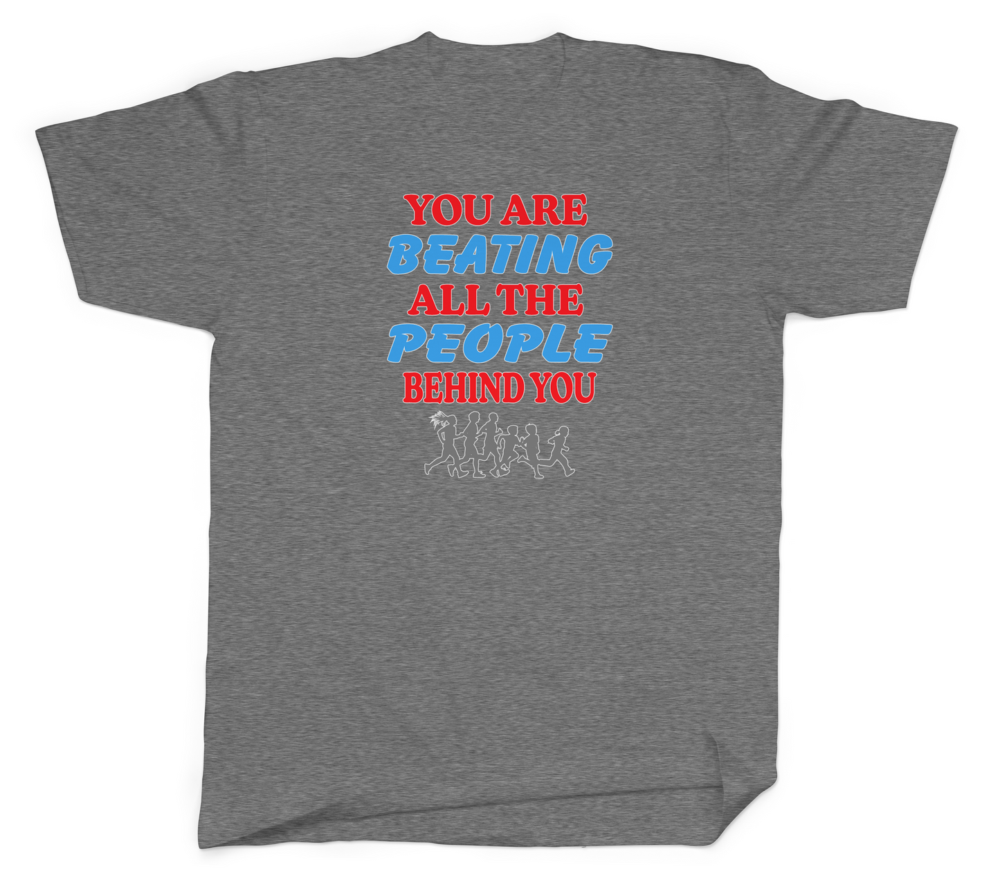 You Are Beating All the People Behind You Basic Tee