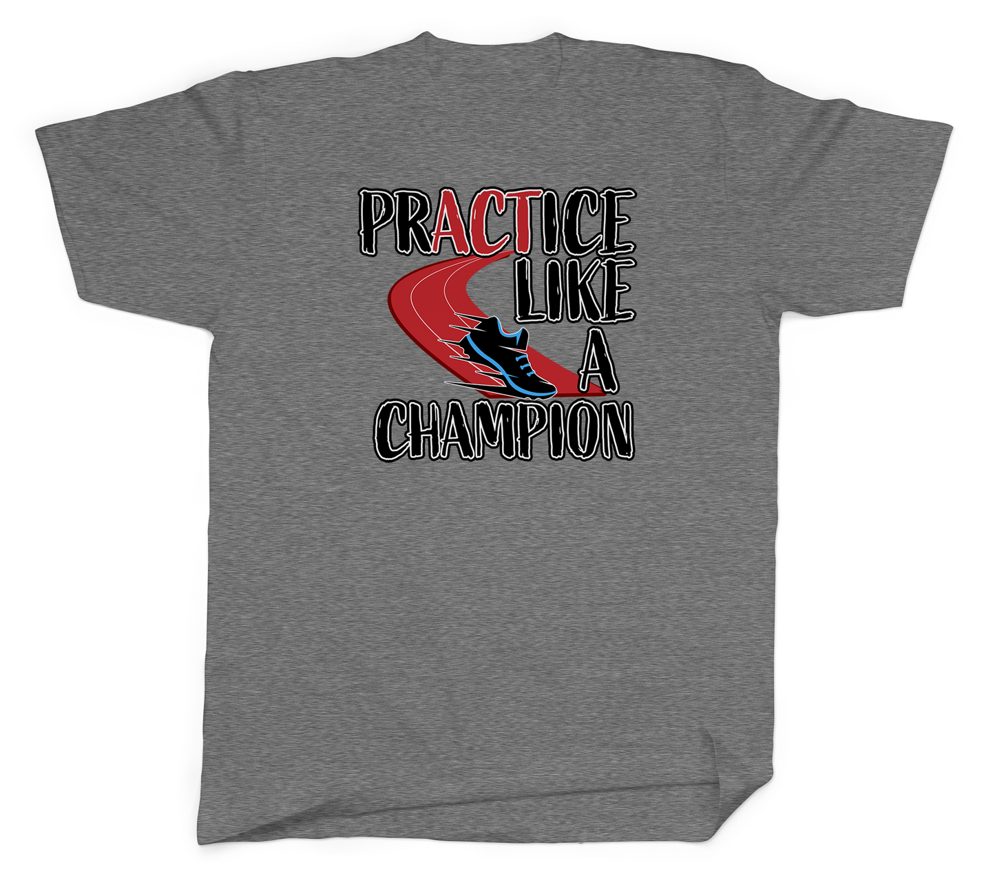 Practice Like a Champion Basic Tee