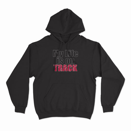 My Life is on Track Hoodie