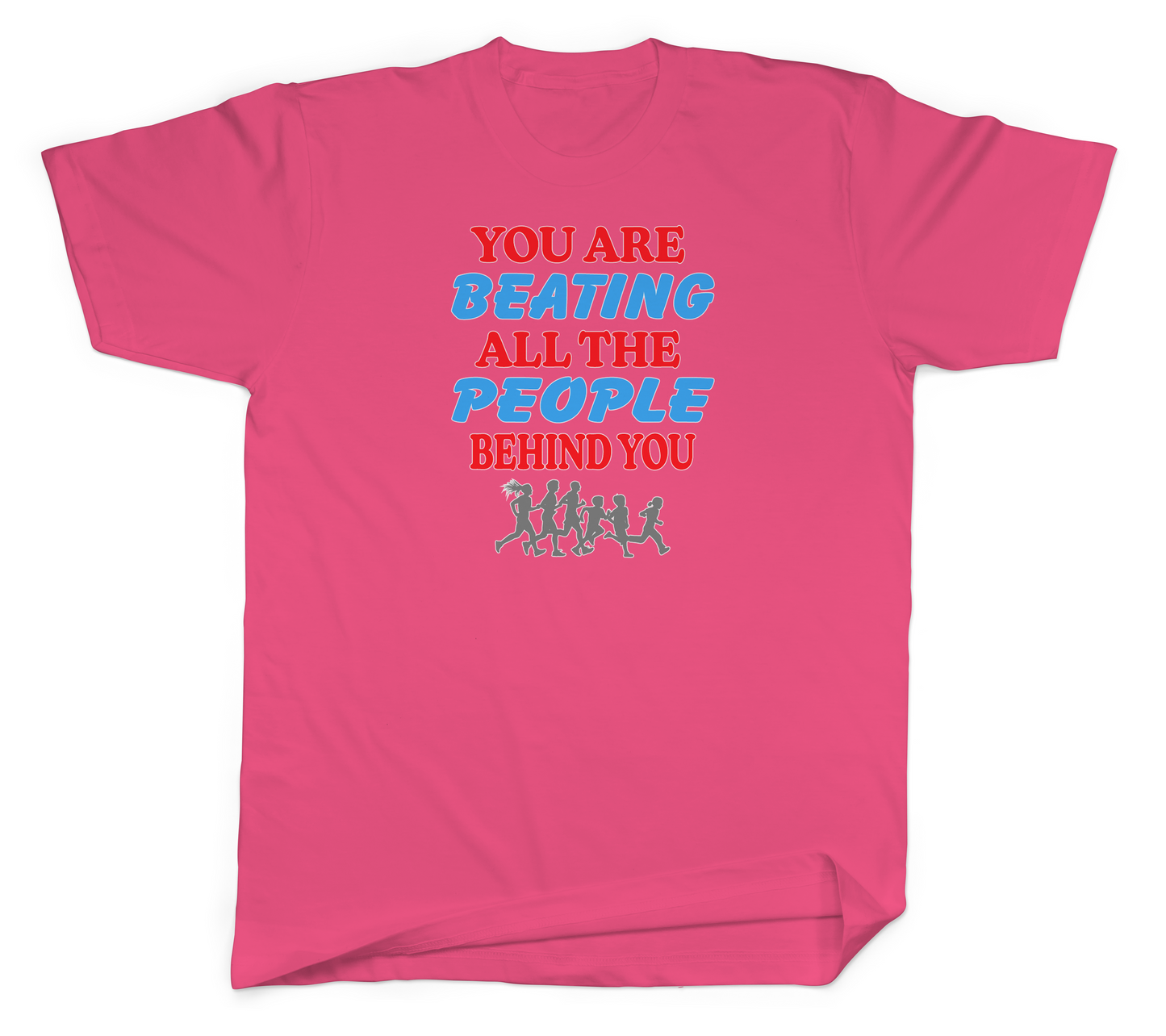 You Are Beating All the People Behind You Basic Tee