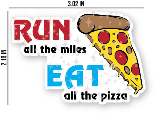 Run All the Miles, Eat All the Pizza Holographic Sticker