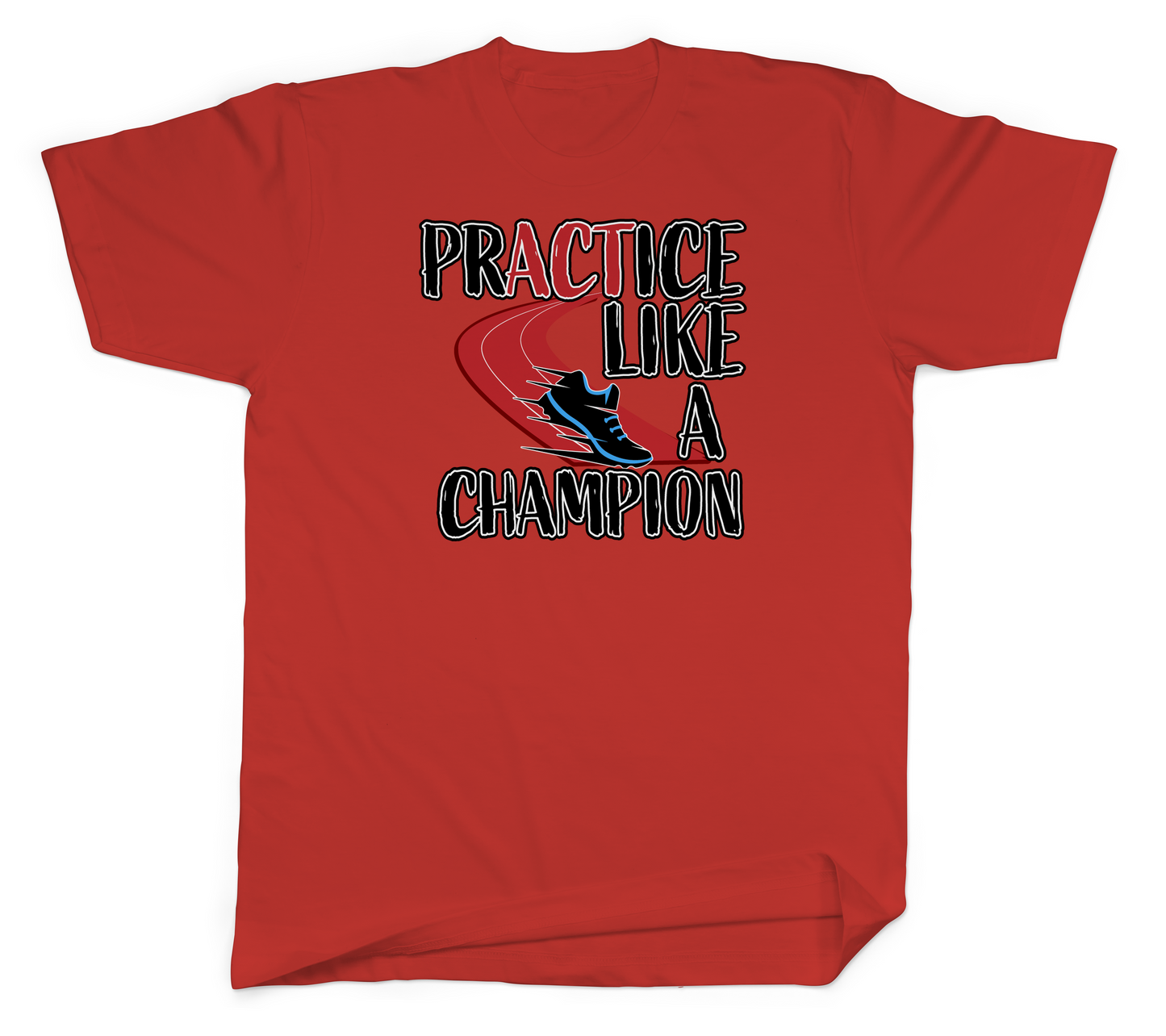 Practice Like a Champion Basic Tee