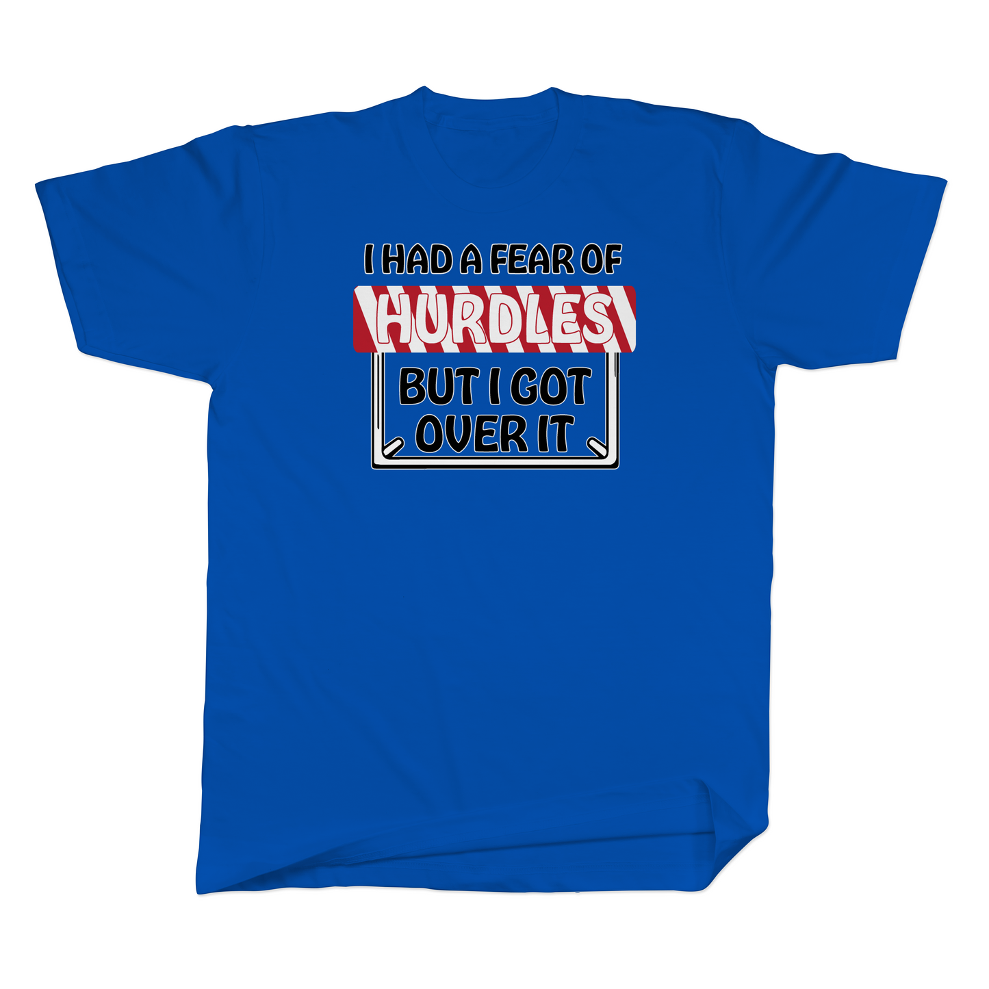 I Had a Fear of Hurdles But I Got Over It Basic Tee