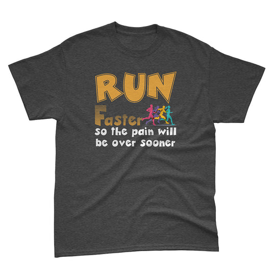 Run Faster So The Pain Will Be Over Sooner Basic Tee
