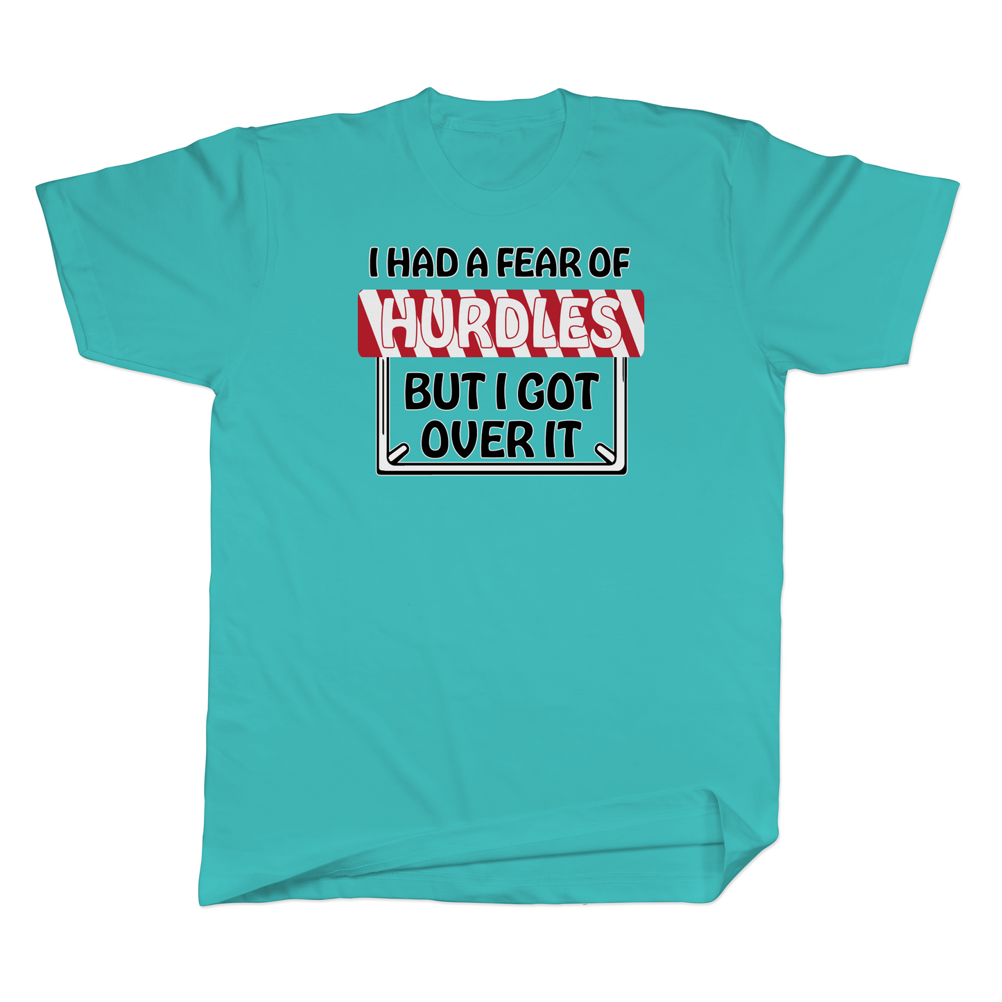 I Had a Fear of Hurdles But I Got Over It Basic Tee