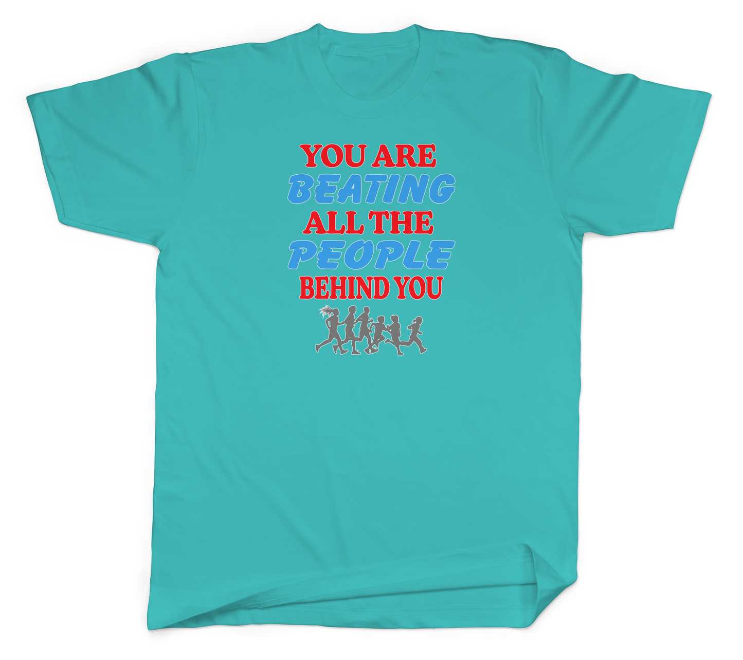 You Are Beating All the People Behind You Basic Tee