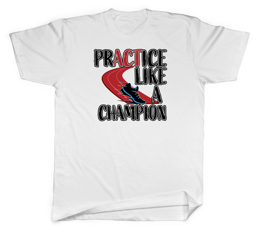 Practice Like a Champion Basic Tee