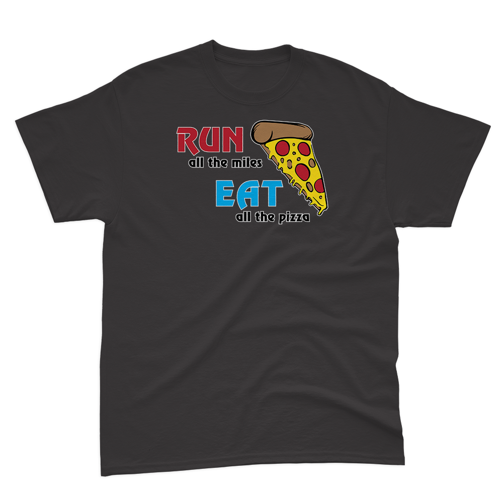 Run All the Miles, Eat All the Pizza Basic Tee