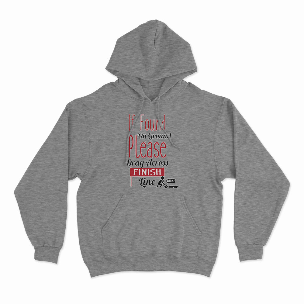 If Found Found on Ground, Drag Across the Finish Line Hoodie