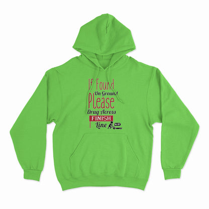 If Found Found on Ground, Drag Across the Finish Line Hoodie