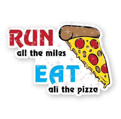 Run All the Miles, Eat All the Pizza Holographic Sticker