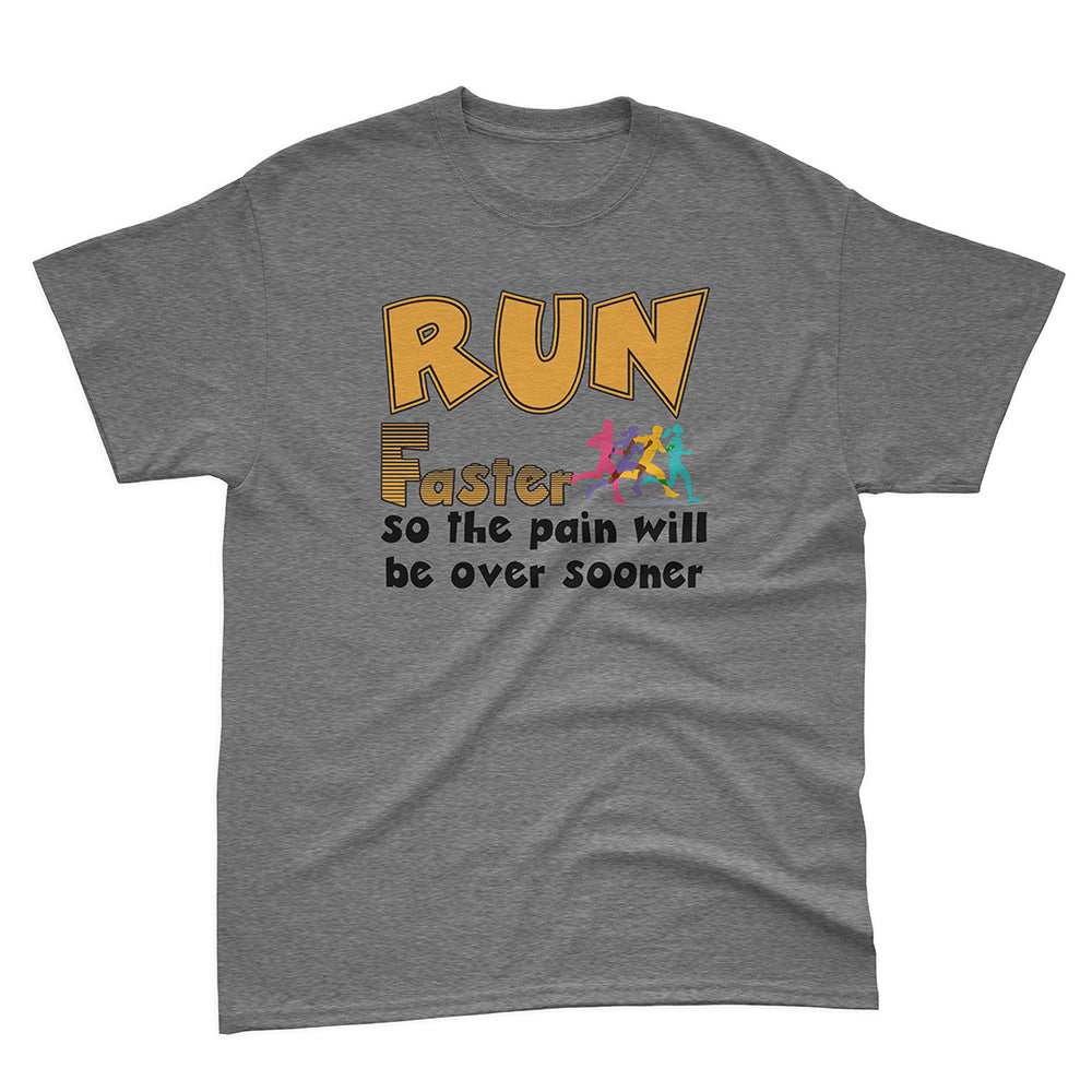 Run Faster So The Pain Will Be Over Sooner Basic Tee