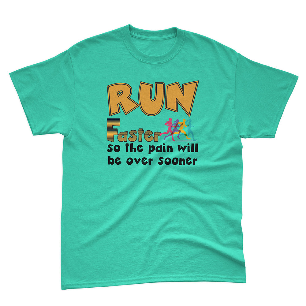 Run Faster So The Pain Will Be Over Sooner Basic Tee