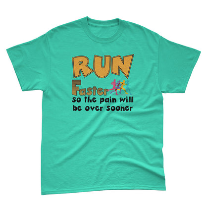 Run Faster So The Pain Will Be Over Sooner Basic Tee