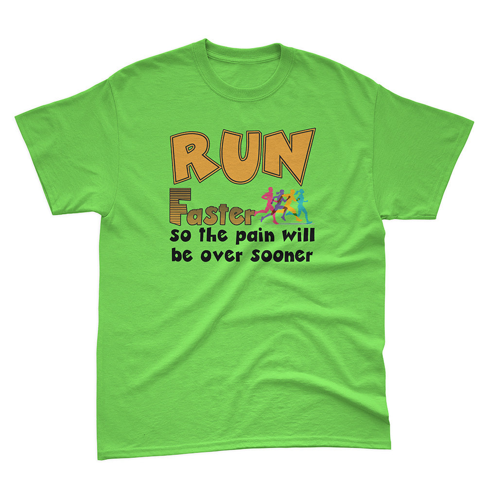 Run Faster So The Pain Will Be Over Sooner Basic Tee