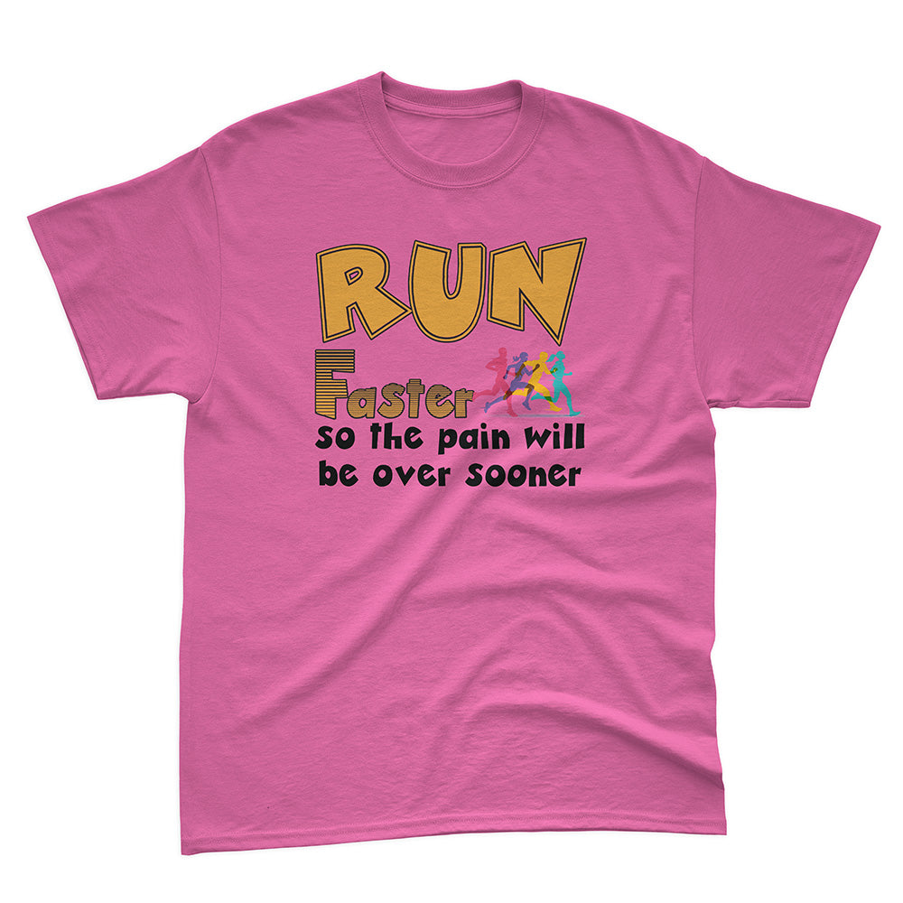 Run Faster So The Pain Will Be Over Sooner Basic Tee