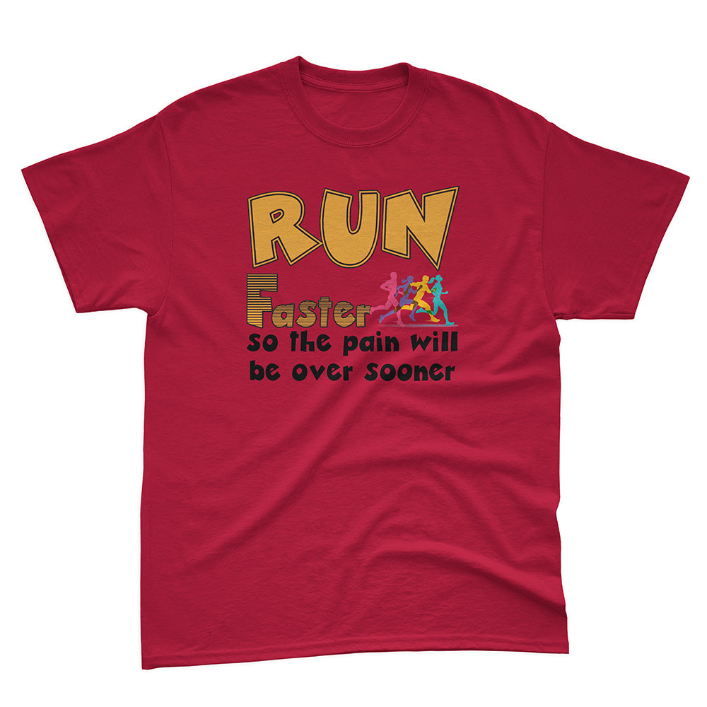 Run Faster So The Pain Will Be Over Sooner Basic Tee