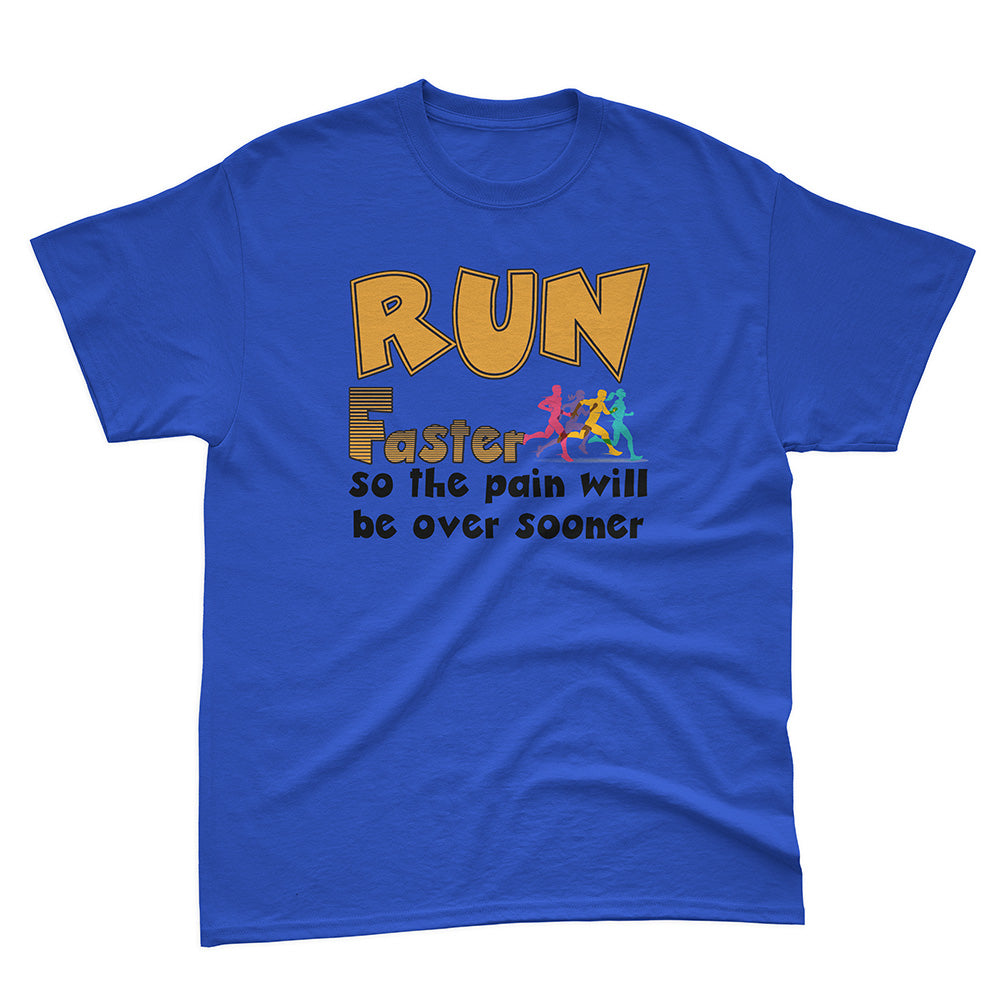 Run Faster So The Pain Will Be Over Sooner Basic Tee
