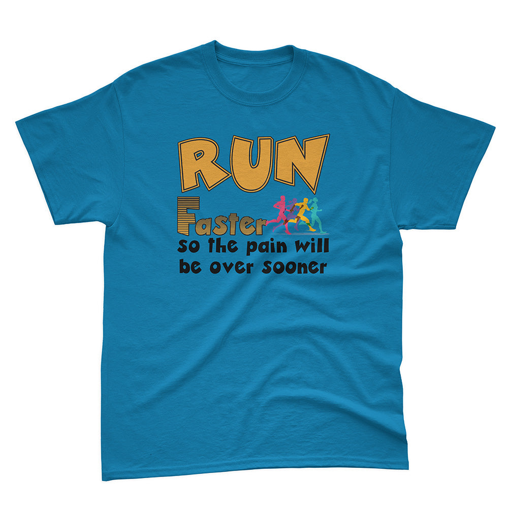 Run Faster So The Pain Will Be Over Sooner Basic Tee