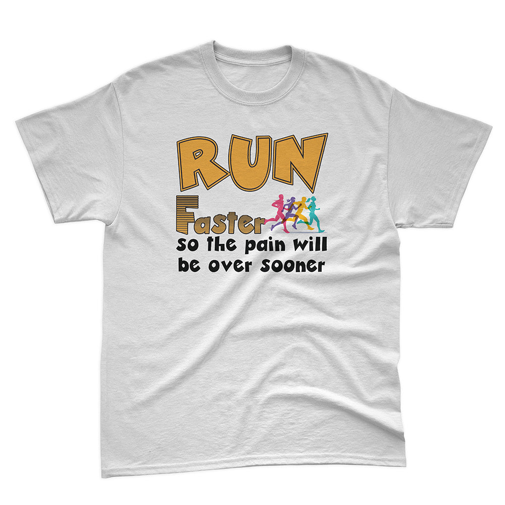 Run Faster So The Pain Will Be Over Sooner Basic Tee