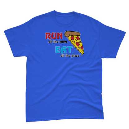 Run All the Miles, Eat All the Pizza Basic Tee